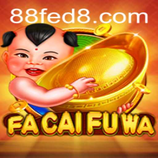 Exploring the Exciting World of FaCaiFuWa: A Deep Dive into the Game and Its Intriguing '88 FED' Keyword